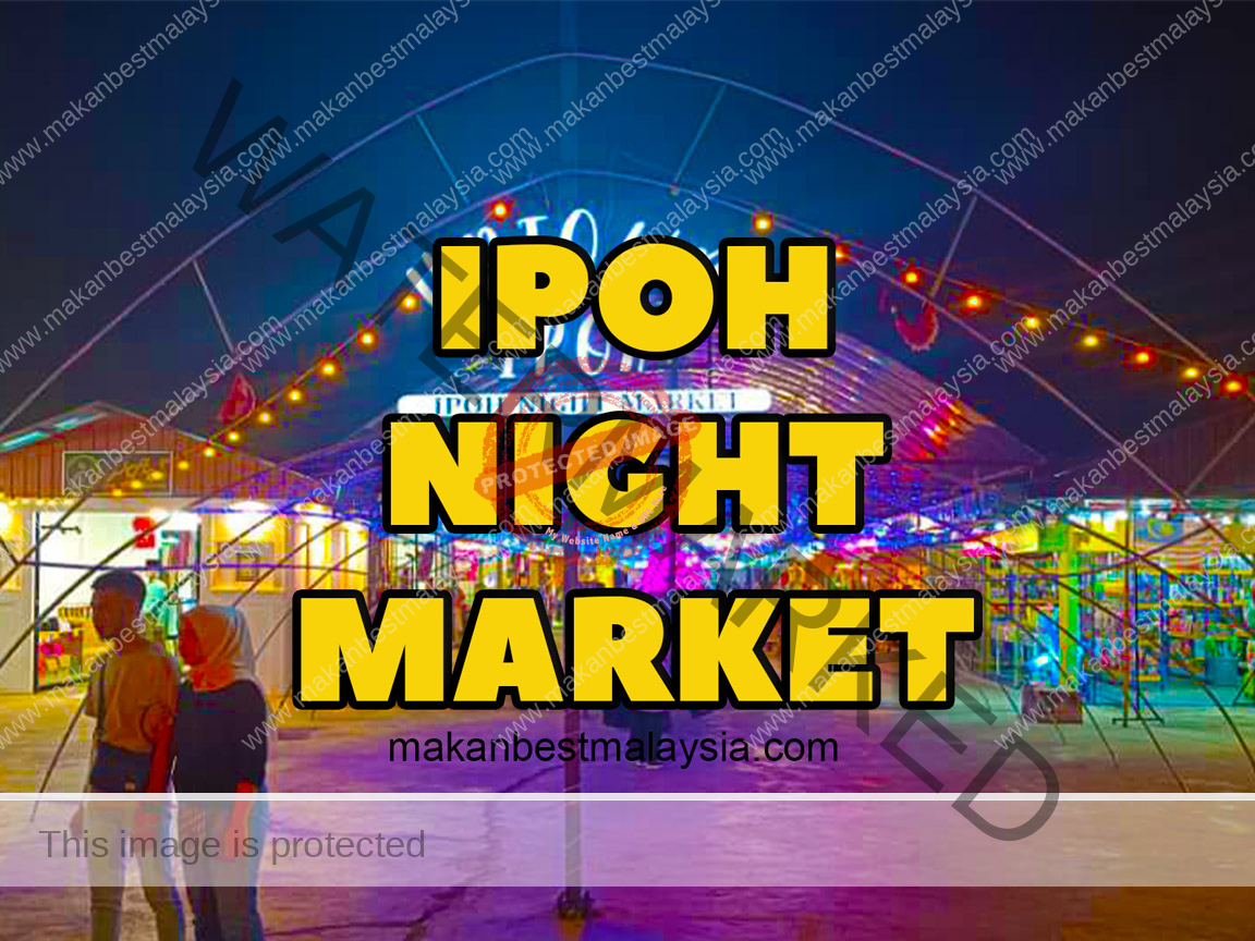 Ipoh Night Market - Makan Best Malaysia